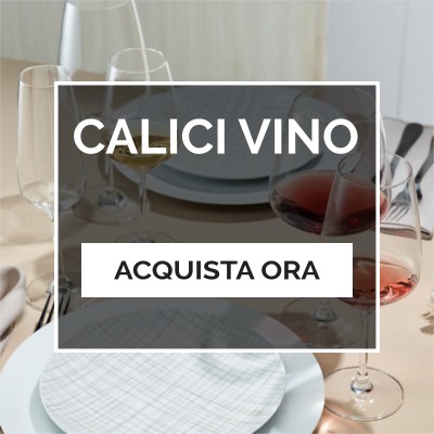 Scopri la selezione CALICI